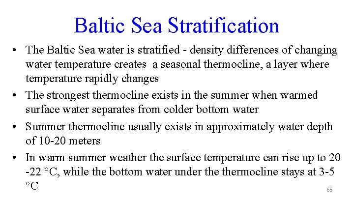 Baltic Sea Stratification • The Baltic Sea water is stratified - density differences of