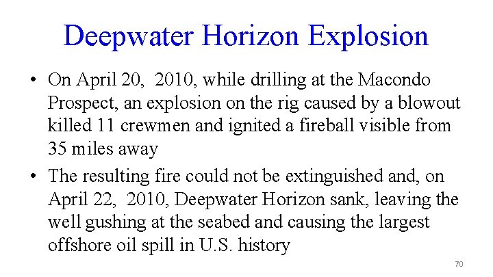 Deepwater Horizon Explosion • On April 20, 2010, while drilling at the Macondo Prospect,