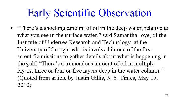 Early Scientific Observation • “There’s a shocking amount of oil in the deep water,
