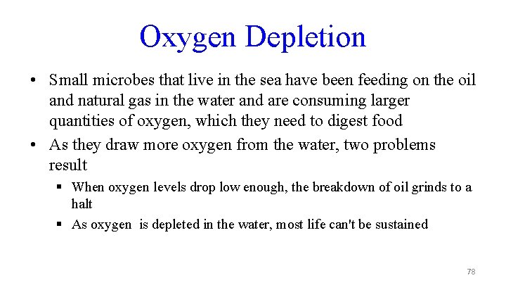 Oxygen Depletion • Small microbes that live in the sea have been feeding on