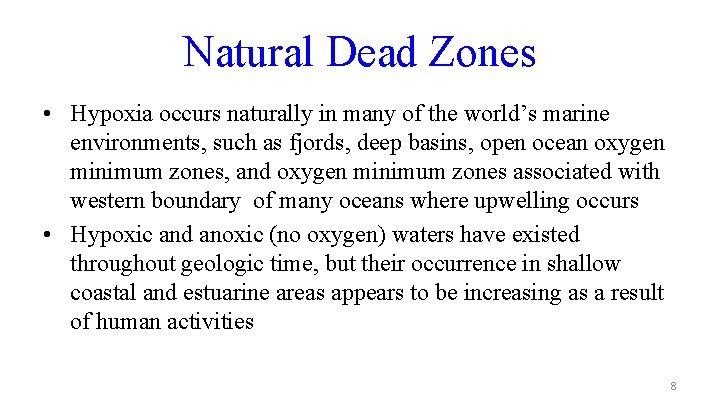 Natural Dead Zones • Hypoxia occurs naturally in many of the world’s marine environments,