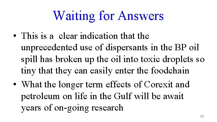 Waiting for Answers • This is a clear indication that the unprecedented use of