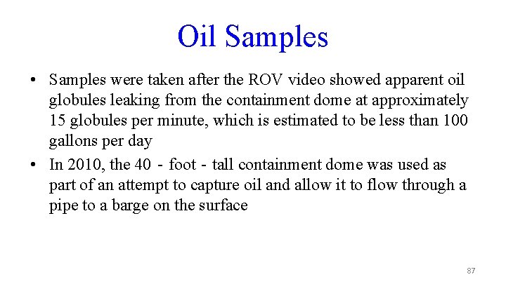 Oil Samples • Samples were taken after the ROV video showed apparent oil globules