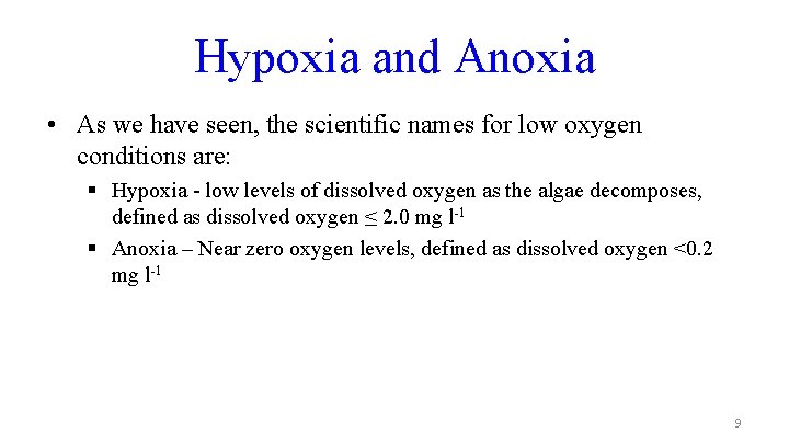 Hypoxia and Anoxia • As we have seen, the scientific names for low oxygen