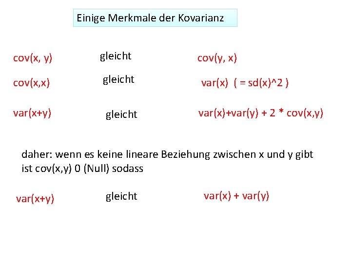 Einige Merkmale der Kovarianz cov(x, y) gleicht cov(x, x) gleicht var(x) ( = sd(x)^2