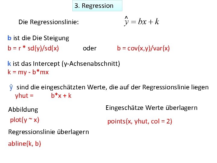 3. Regression ^ Die Regressionslinie: b ist die Die Steigung b = r *