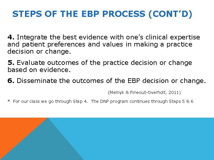 STEPS OF THE EBP PROCESS (CONT’D) 4. Integrate the best evidence with one’s clinical