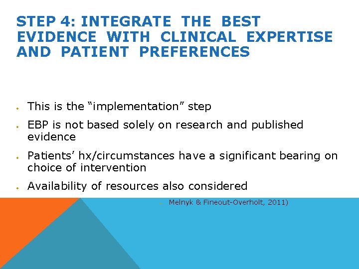 STEP 4: INTEGRATE THE BEST EVIDENCE WITH CLINICAL EXPERTISE AND PATIENT PREFERENCES This is