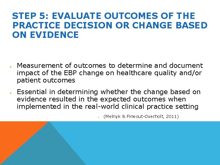 STEP 5: EVALUATE OUTCOMES OF THE PRACTICE DECISION OR CHANGE BASED ON EVIDENCE Measurement