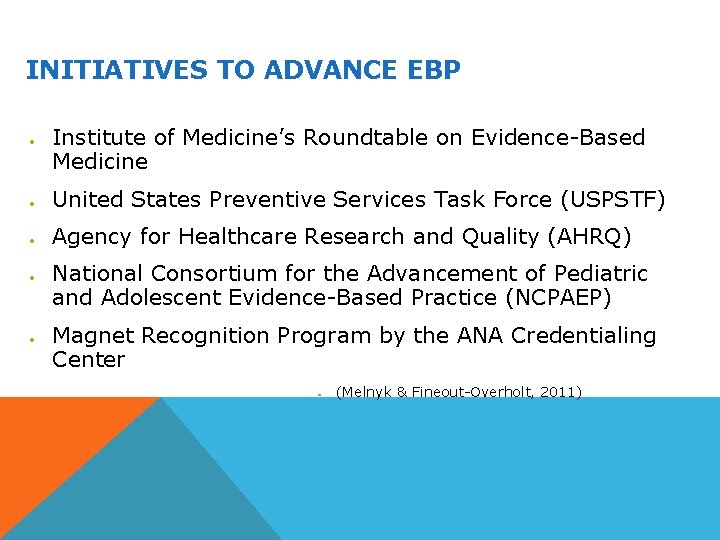 INITIATIVES TO ADVANCE EBP Institute of Medicine’s Roundtable on Evidence-Based Medicine United States Preventive
