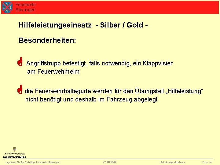 Feuerwehr Ellwangen Hilfeleistungseinsatz - Silber / Gold Besonderheiten: Angriffstrupp befestigt, falls notwendig, ein Klappvisier