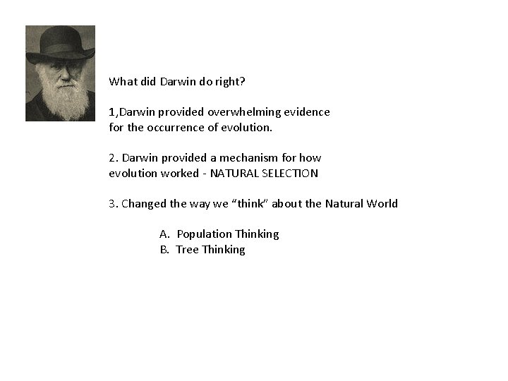 What did Darwin do right? 1, Darwin provided overwhelming evidence for the occurrence of