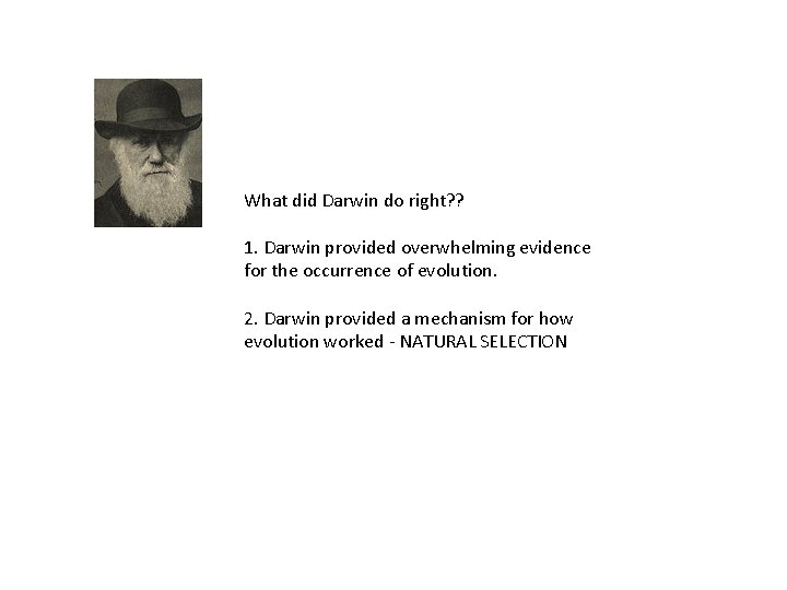 What did Darwin do right? ? 1. Darwin provided overwhelming evidence for the occurrence
