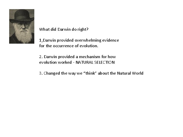 What did Darwin do right? 1, Darwin provided overwhelming evidence for the occurrence of