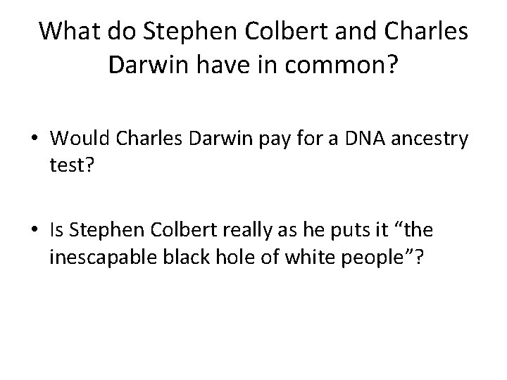 What do Stephen Colbert and Charles Darwin have in common? • Would Charles Darwin