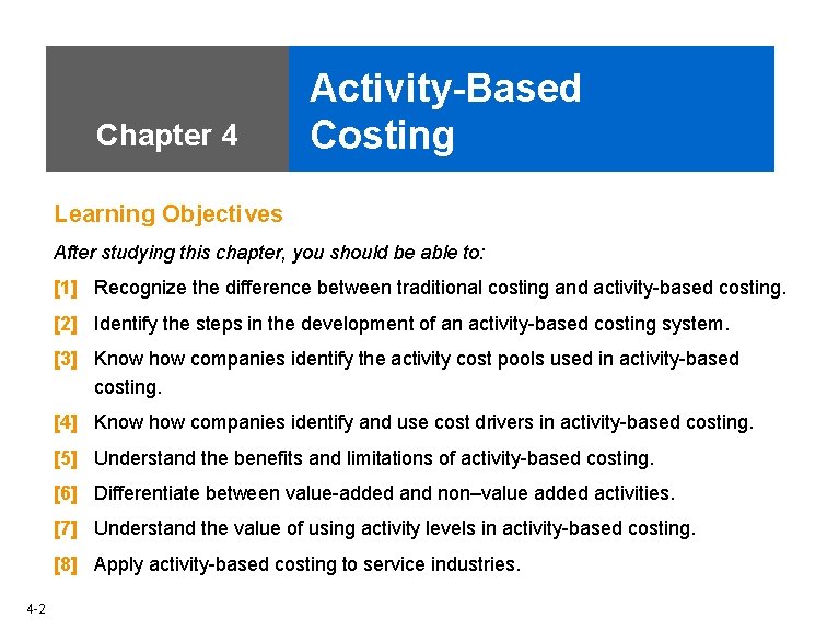 Chapter 4 Activity-Based Costing Learning Objectives After studying this chapter, you should be able