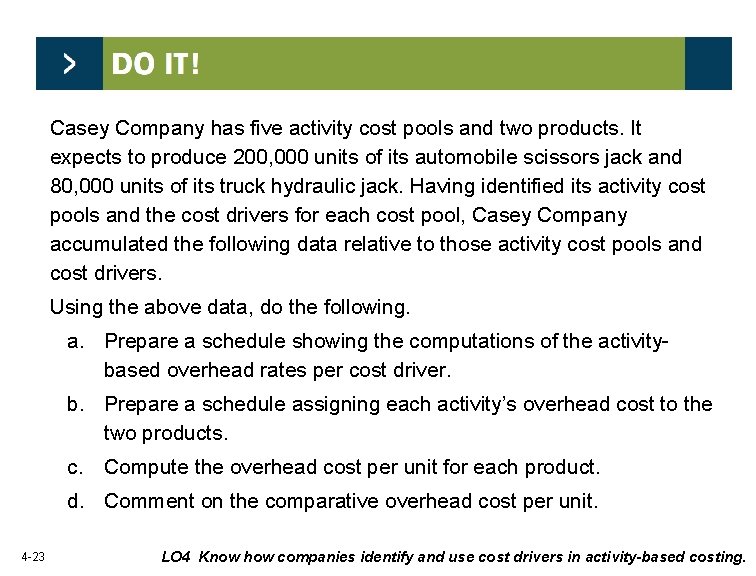 Casey Company has five activity cost pools and two products. It expects to produce