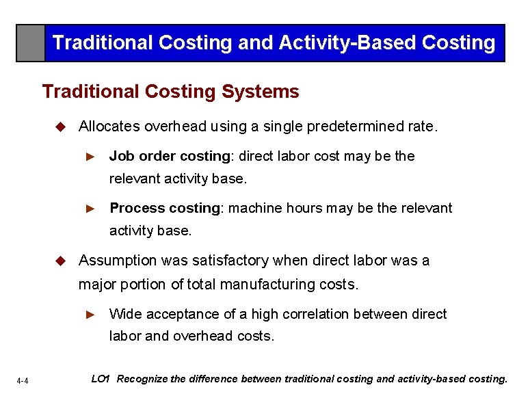 Traditional Costing and Activity-Based Costing Traditional Costing Systems u Allocates overhead using a single