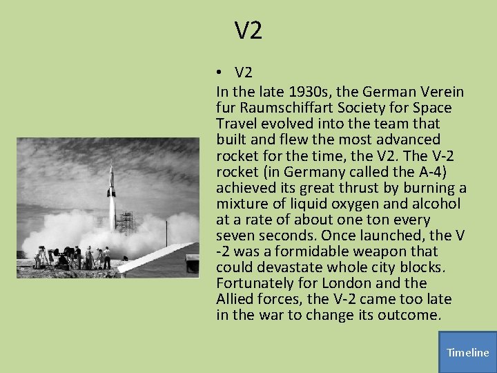 V 2 • V 2 In the late 1930 s, the German Verein fur