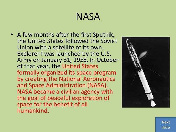 NASA • A few months after the first Sputnik, the United States followed the