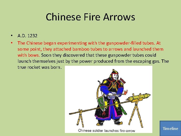 Chinese Fire Arrows • A. D. 1232 • The Chinese began experimenting with the