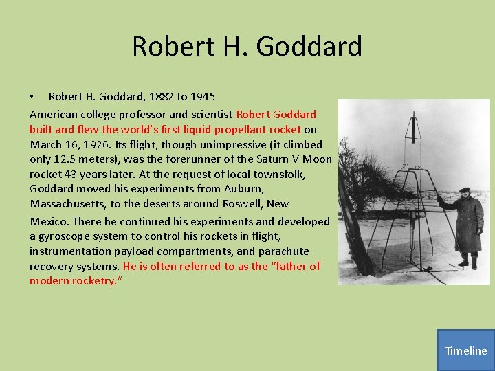 Robert H. Goddard • Robert H. Goddard, 1882 to 1945 American college professor and
