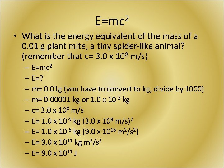 E=mc 2 • What is the energy equivalent of the mass of a 0.