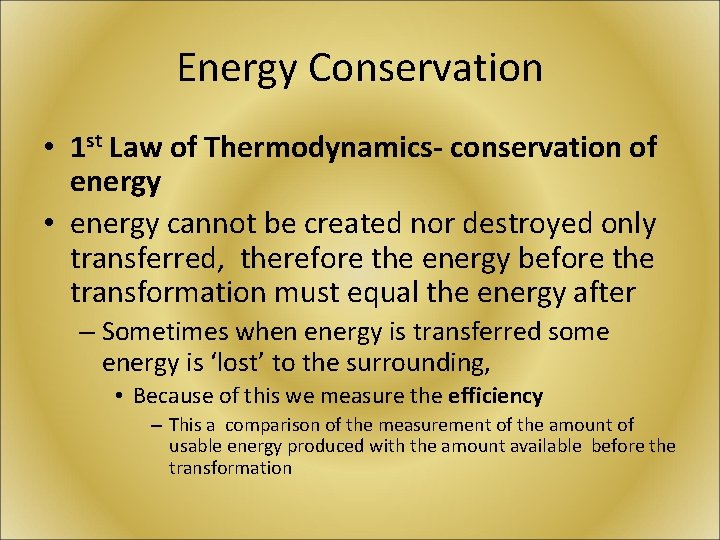 Energy Conservation • 1 st Law of Thermodynamics- conservation of energy • energy cannot