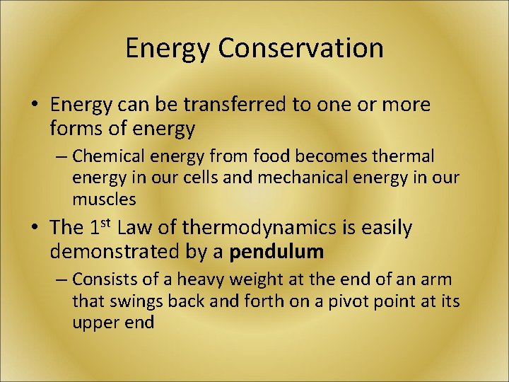 Energy Conservation • Energy can be transferred to one or more forms of energy