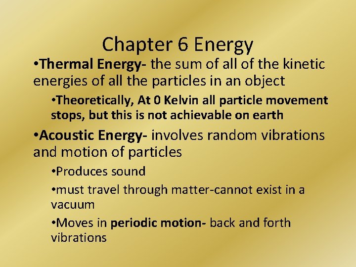Chapter 6 Energy • Thermal Energy- the sum of all of the kinetic energies