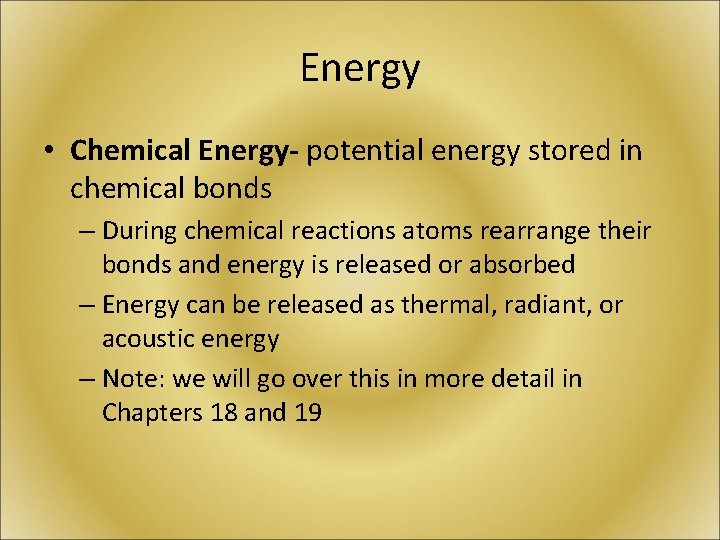 Energy • Chemical Energy- potential energy stored in chemical bonds – During chemical reactions