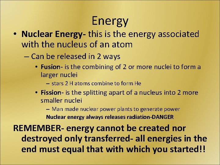 Energy • Nuclear Energy- this is the energy associated with the nucleus of an