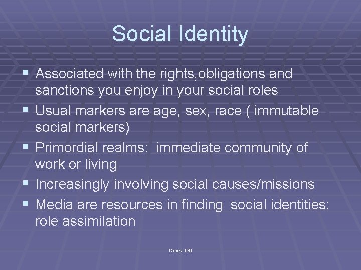 Social Identity § Associated with the rights, obligations and § § sanctions you enjoy