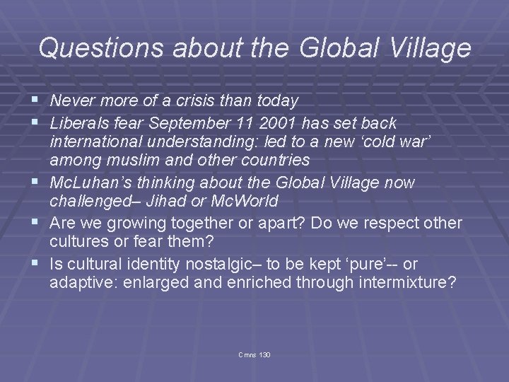 Questions about the Global Village § Never more of a crisis than today §