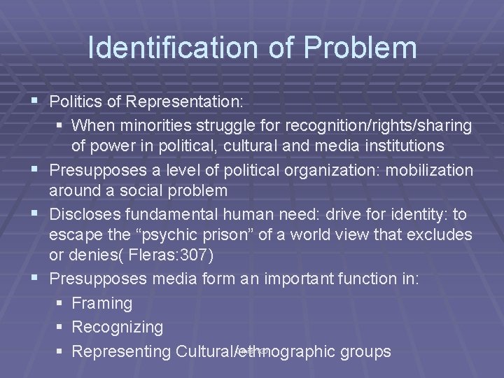 Identification of Problem § Politics of Representation: § When minorities struggle for recognition/rights/sharing of