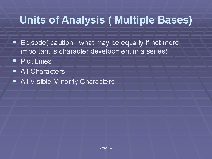 Units of Analysis ( Multiple Bases) § Episode( caution: what may be equally if