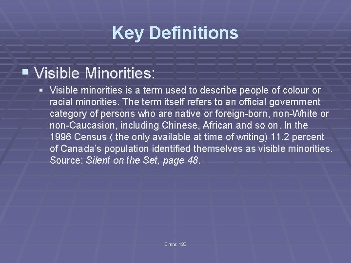 Key Definitions § Visible Minorities: § Visible minorities is a term used to describe