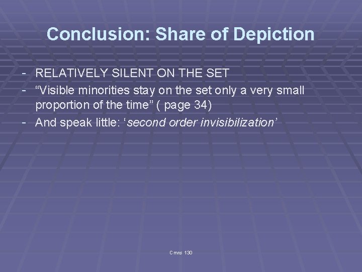 Conclusion: Share of Depiction - RELATIVELY SILENT ON THE SET - “Visible minorities stay