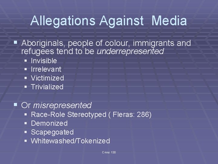 Allegations Against Media § Aboriginals, people of colour, immigrants and refugees tend to be