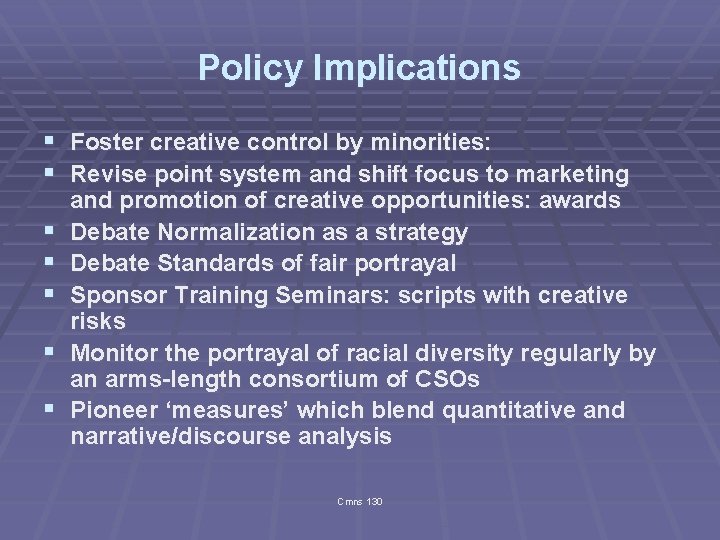 Policy Implications § Foster creative control by minorities: § Revise point system and shift