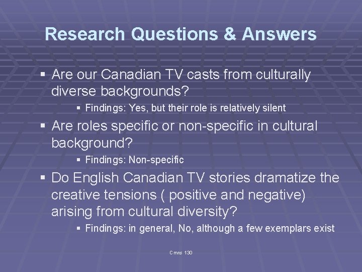 Research Questions & Answers § Are our Canadian TV casts from culturally diverse backgrounds?