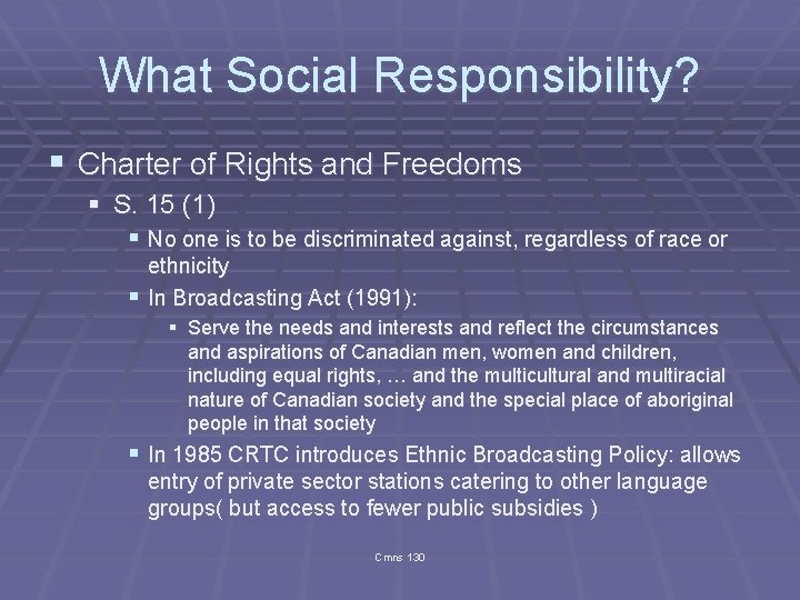 What Social Responsibility? § Charter of Rights and Freedoms § S. 15 (1) §