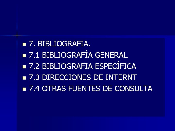 7. BIBLIOGRAFIA. n 7. 1 BIBLIOGRAFÍA GENERAL n 7. 2 BIBLIOGRAFIA ESPECÍFICA n 7.