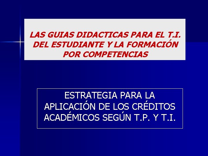 LAS GUIAS DIDACTICAS PARA EL T. I. DEL ESTUDIANTE Y LA FORMACIÓN POR COMPETENCIAS