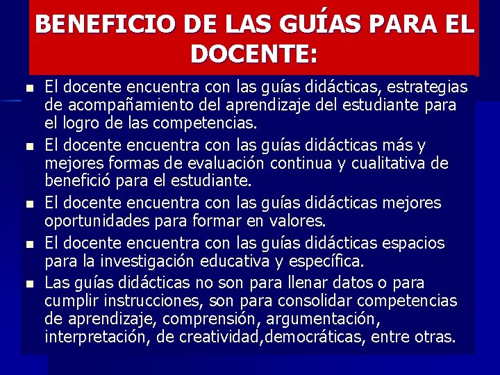 BENEFICIO DE LAS GUÍAS PARA EL DOCENTE: n n n El docente encuentra con