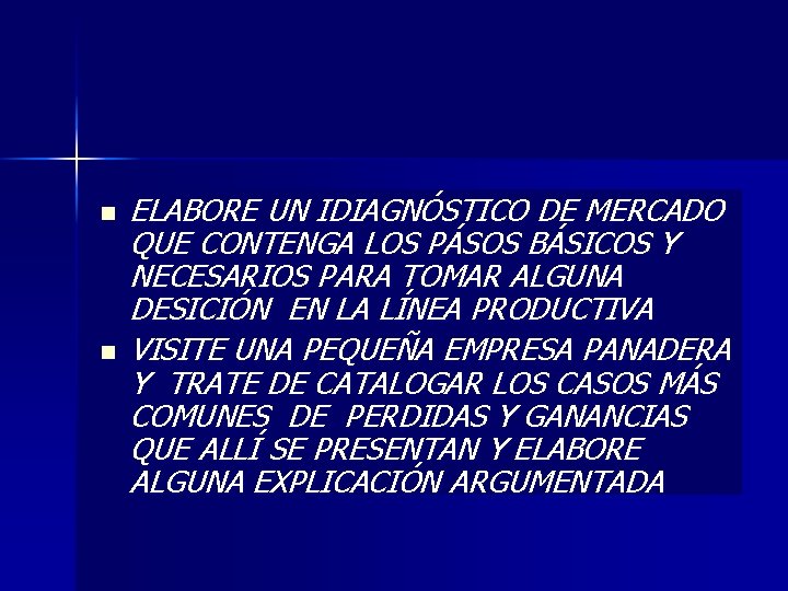 n n ELABORE UN IDIAGNÓSTICO DE MERCADO QUE CONTENGA LOS PÁSOS BÁSICOS Y NECESARIOS