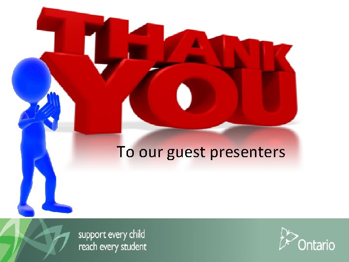 To our guest presenters 