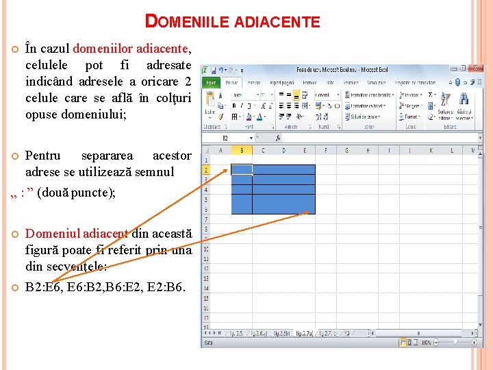 DOMENIILE ADIACENTE În cazul domeniilor adiacente, celulele pot fi adresate indicând adresele a oricare