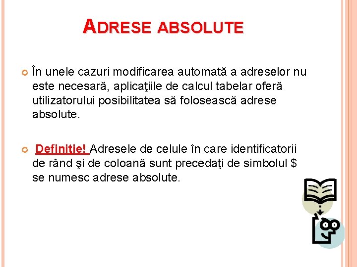 ADRESE ABSOLUTE În unele cazuri modificarea automată a adreselor nu este necesară, aplicaţiile de