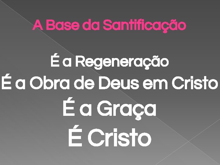 A Base da Santificação É a Regeneração É a Obra de Deus em Cristo